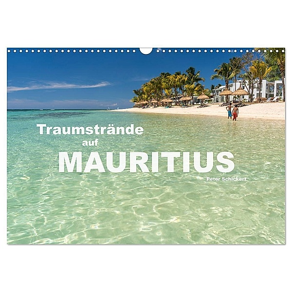 Traumstrände auf Mauritius (Wandkalender 2024 DIN A3 quer), CALVENDO Monatskalender, Peter Schickert