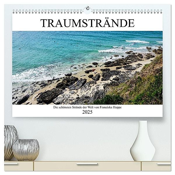 Traumstrände - die schönsten Strände der Welt (hochwertiger Premium Wandkalender 2025 DIN A2 quer), Kunstdruck in Hochglanz, Calvendo, Franziska Hoppe