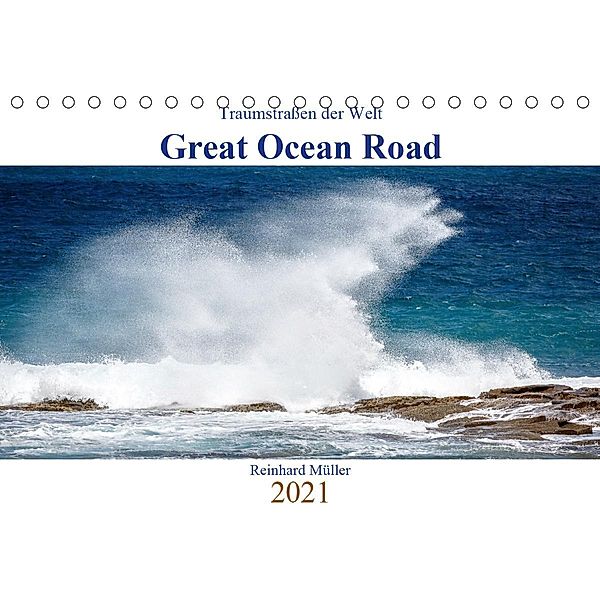 Traumstraßen der Welt - Great Ocean Road (Tischkalender 2021 DIN A5 quer), Reinhard Müller