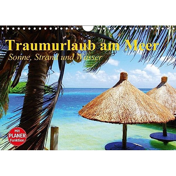 Traumurlaub am Meer. Sonne, Sand und Wasser (Wandkalender 2017 DIN A4 quer), Elisabeth Stanzer