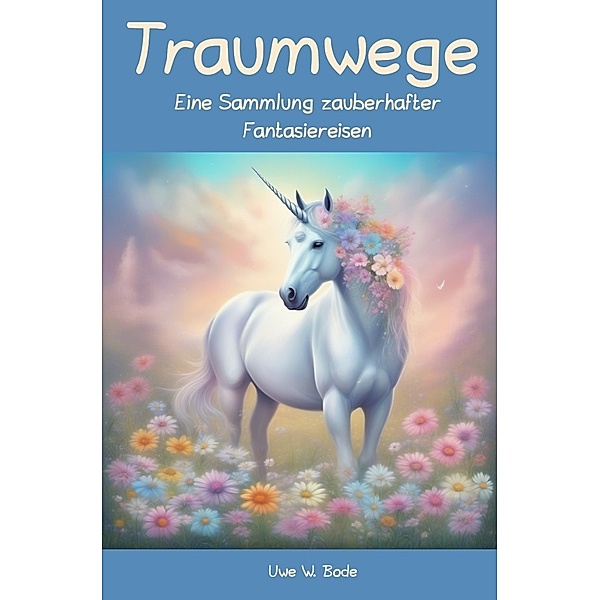 Traumwege, Uwe W. Bode