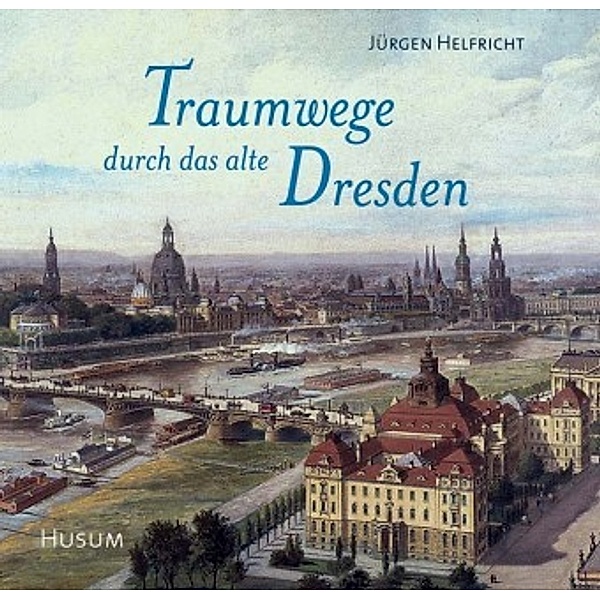 Traumwege durch das alte Dresden, Jürgen Helfricht