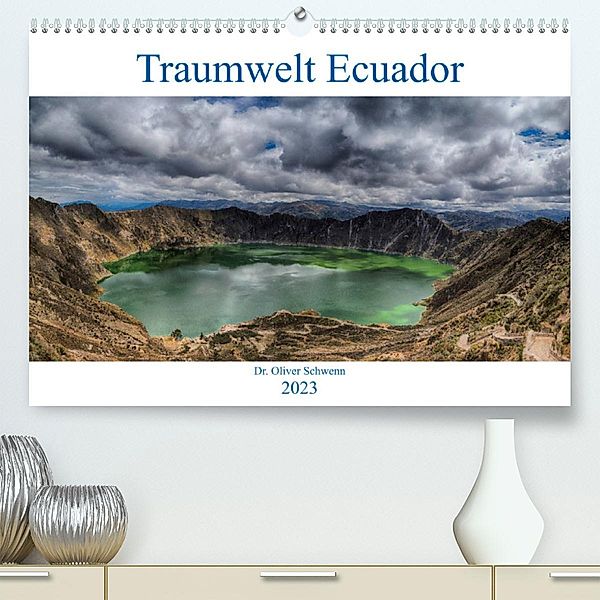 Traumwelt Ecuador (Premium, hochwertiger DIN A2 Wandkalender 2023, Kunstdruck in Hochglanz), Dr. Oliver Schwenn