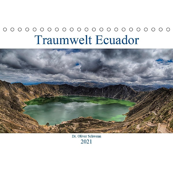 Traumwelt Ecuador (Tischkalender 2021 DIN A5 quer), Oliver Schwenn