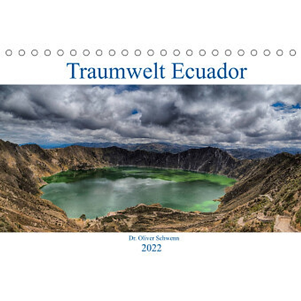 Traumwelt Ecuador (Tischkalender 2022 DIN A5 quer), Dr. Oliver Schwenn