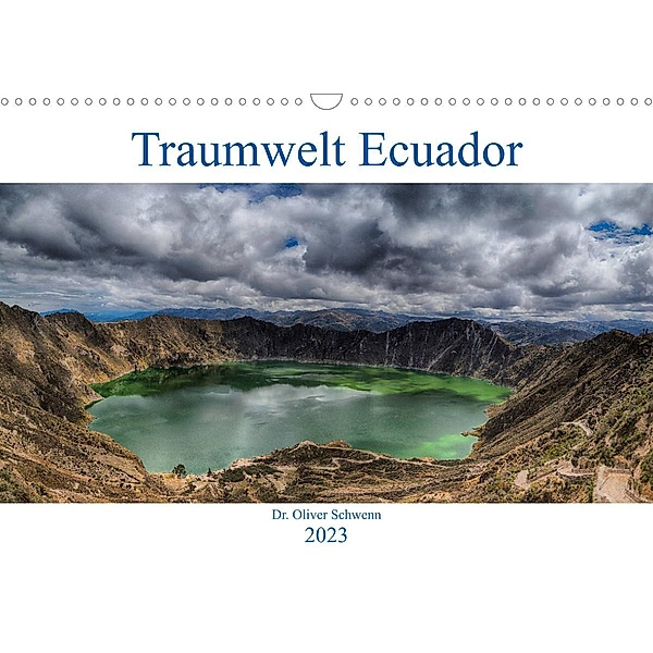 Traumwelt Ecuador (Wandkalender 2023 DIN A3 quer), Dr. Oliver Schwenn