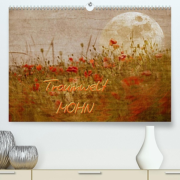 Traumwelt MOHN (Premium, hochwertiger DIN A2 Wandkalender 2023, Kunstdruck in Hochglanz), manhART