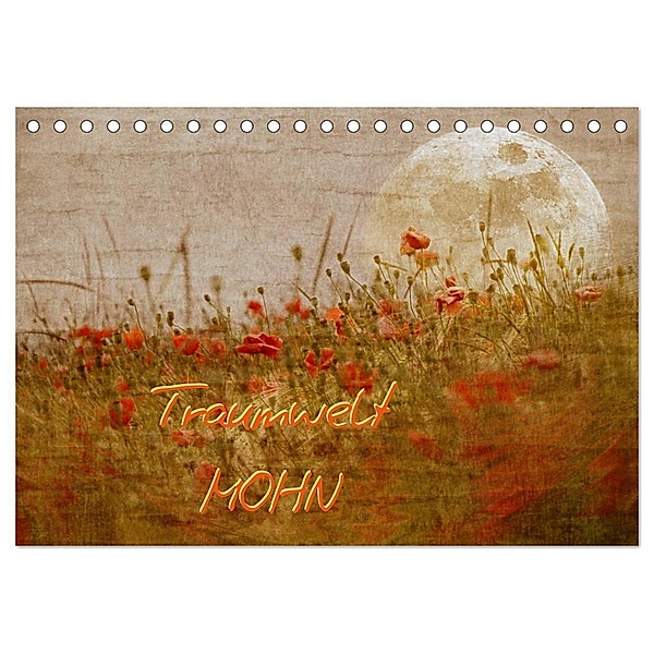 Traumwelt MOHN (Tischkalender 2024 DIN A5 quer), CALVENDO Monatskalender, manhART