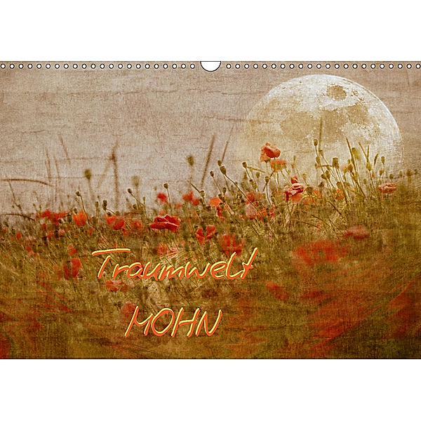 Traumwelt MOHN (Wandkalender 2019 DIN A3 quer), manhART