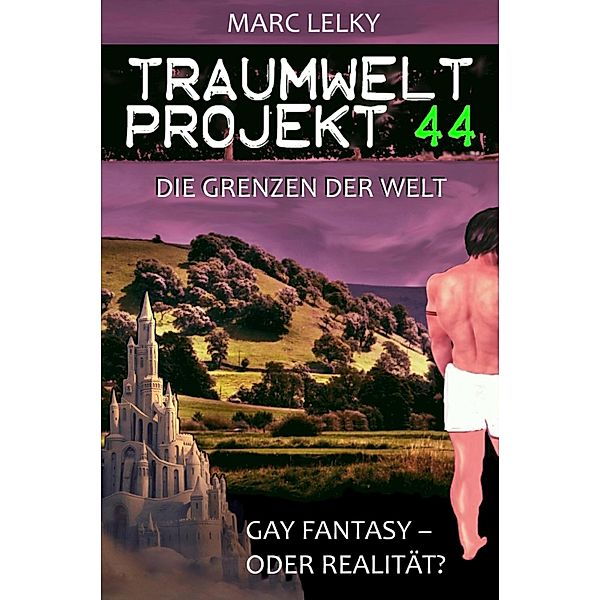 Traumwelt-Projekt 44 - Die Grenzen der Welt, Marc Lelky