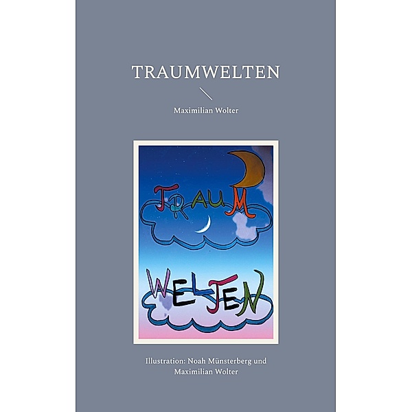 Traumwelten, Andreas Wolter, Maximilian Wolter