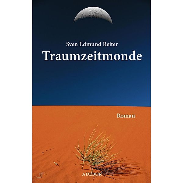 Traumzeitmonde / Traumzeitsaga Bd.1, Sven Edmund Reiter