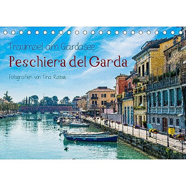 Traumziel am Gardasee. Peschiera del Garda (Tischkalender 2023 DIN A5 quer), Tina Rabus