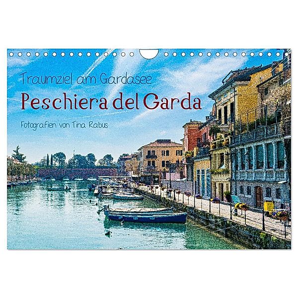 Traumziel am Gardasee. Peschiera del Garda (Wandkalender 2024 DIN A4 quer), CALVENDO Monatskalender, Tina Rabus