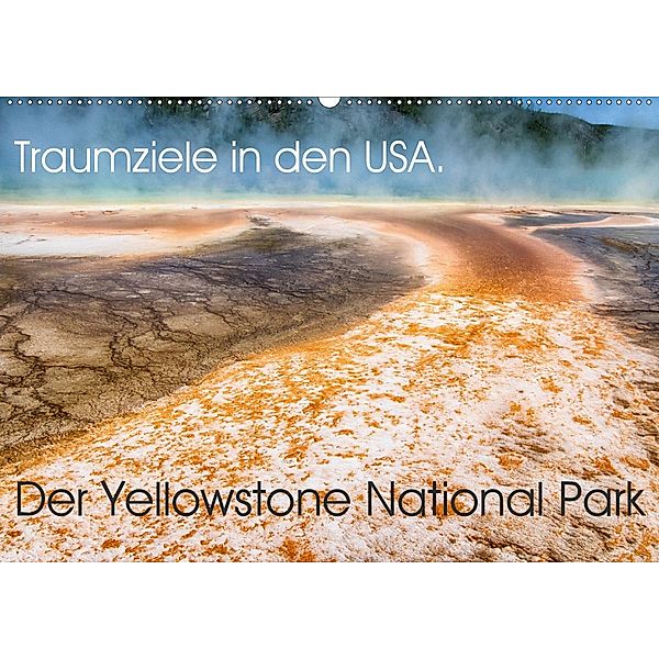 Traumziele in den USA. Der Yellowstone National Park (Wandkalender 2020 DIN A2 quer), Jürgen Klust