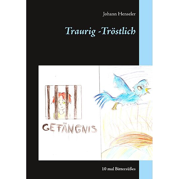 Traurig -Tröstlich, Johann Henseler