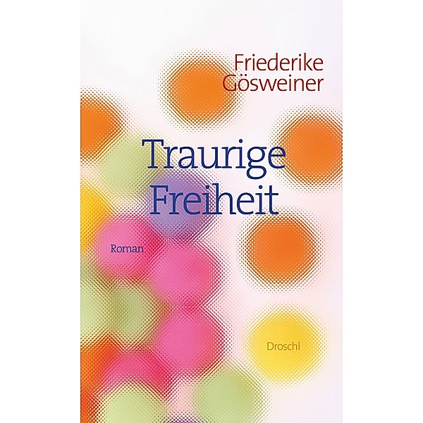 Traurige Freiheit, Friederike Gösweiner