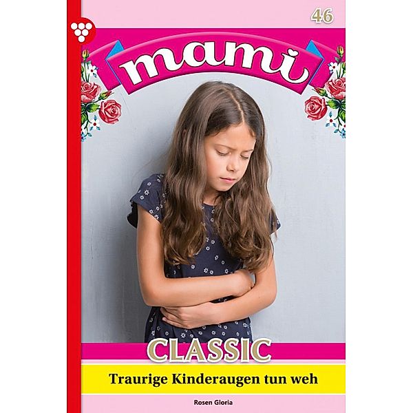 Traurige Kinderaugen tun weh / Mami Classic Bd.46, Annette Mansdorf