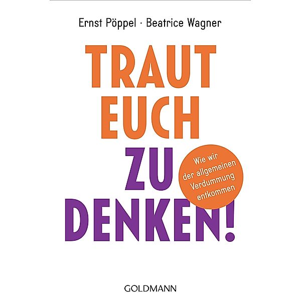 Traut euch zu denken!, Ernst Pöppel, Beatrice Wagner