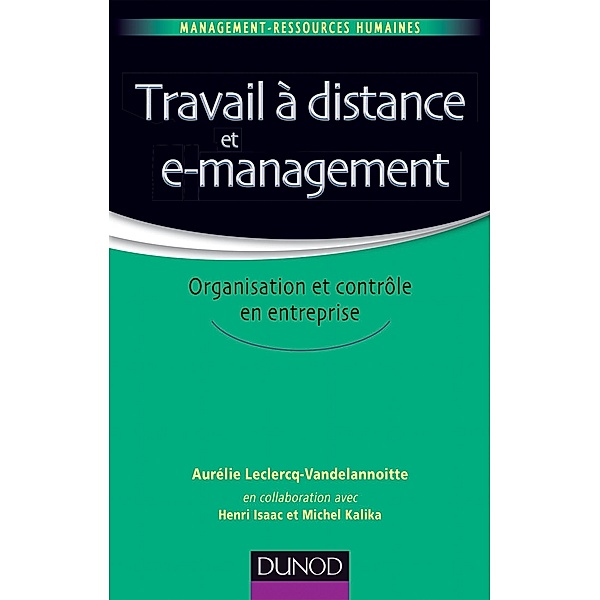 Travail à distance et e-management / Management - Ressources humaines, Aurélie Leclercq, Henri Isaac, Michel Kalika