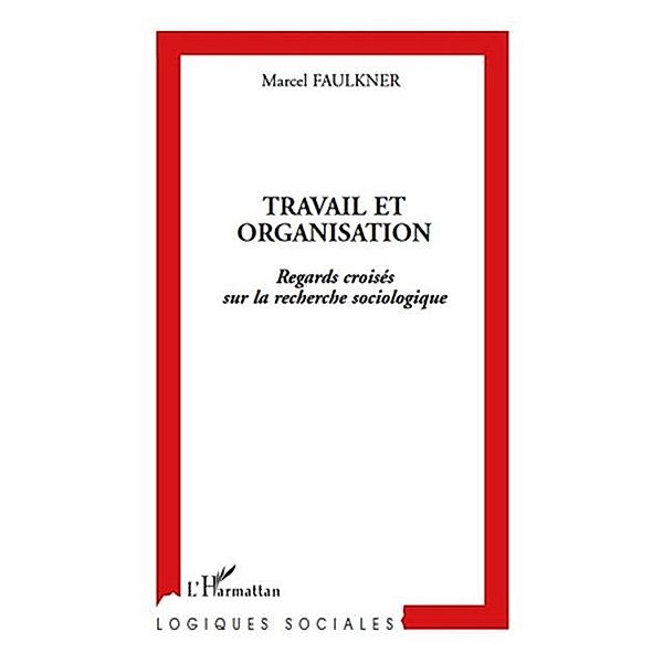 Travail et organisation - regards croises sur la recherche s / Hors-collection, Marcel Faulkner