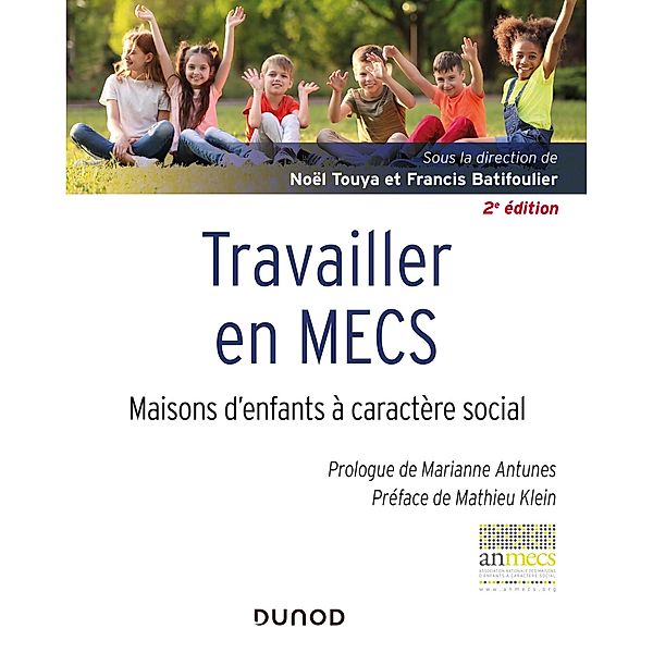 Travailler en MECS - 2e éd. / Protection de l'enfance, Noël Touya, Francis Batifoulier
