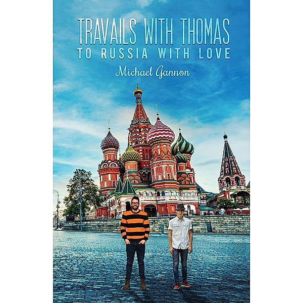 Travails with Thomas: To Russia with Love / Austin Macauley Publishers, Michael Gannon