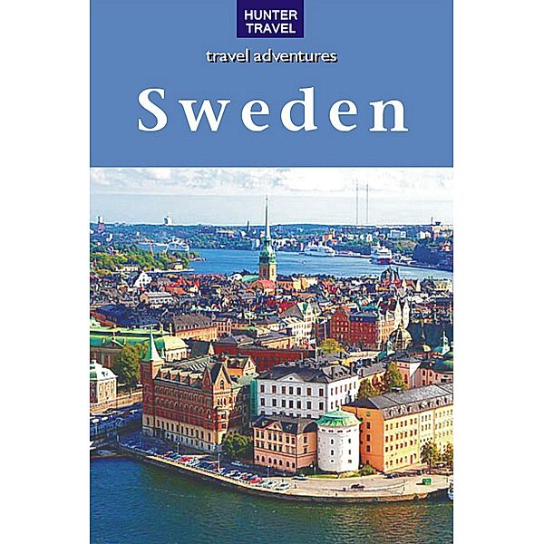 Travel Adventures - Sweden / Hunter Publishing, Henrik Berezin