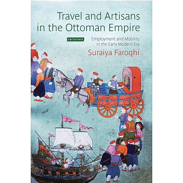 Travel and Artisans in the Ottoman Empire, Suraiya Faroqhi
