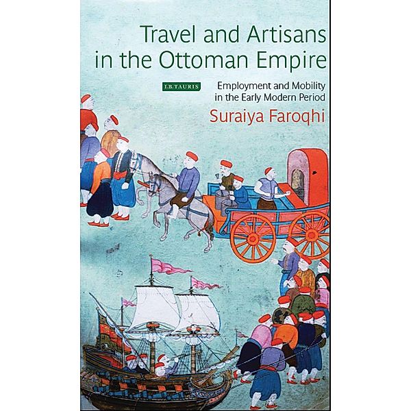 Travel and Artisans in the Ottoman Empire, Suraiya Faroqhi