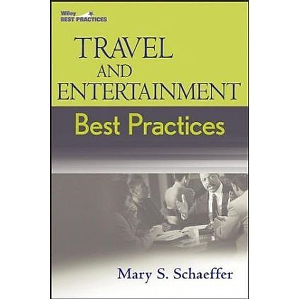 Travel and Entertainment Best Practices, Mary S. Schaeffer