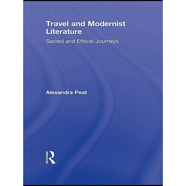 Travel and Modernist Literature, Alexandra Peat