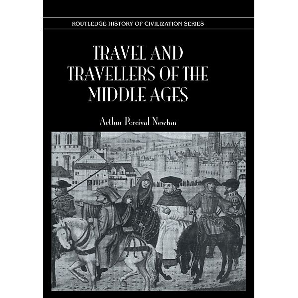 Travel and Travellers of the Middle Ages, Arthur Percival Newton