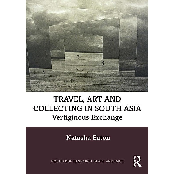 Travel, Art and Collecting in South Asia, Natasha Eaton