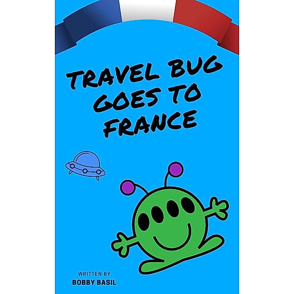 Travel Bug Goes to France / Travel Bug, Bobby Basil