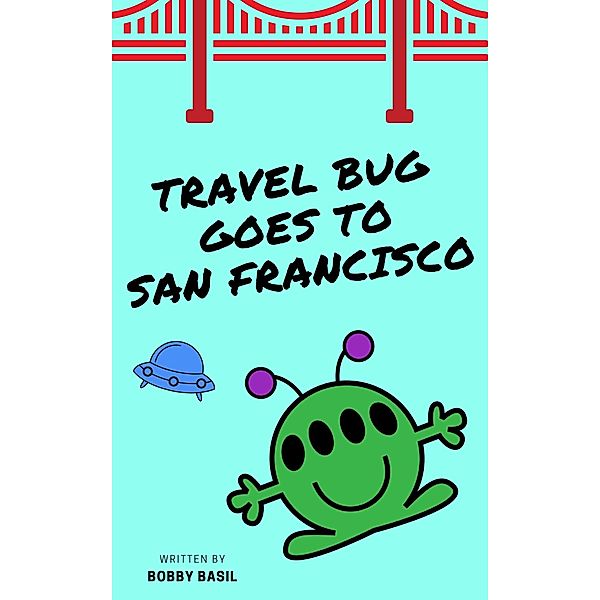 Travel Bug Goes to San Francisco / Travel Bug, Bobby Basil