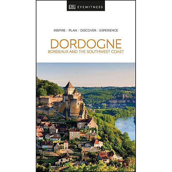 Travel Guide / DK Eyewitness Dordogne, Bordeaux and the Southwest Coast, DK Eyewitness