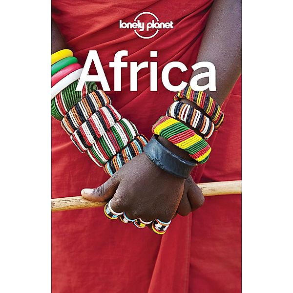 Travel Guide: Lonely Planet Africa, Carillet Jean-Bernard Carillet, Lonely Planet Lonely Planet, Atkinson Brett Atkinson, Bainbridge James Bainbridge, Fitzpatrick Mary Fitzpatrick, Ham Anthony Ham, Clammer Paul Clammer, Butler Stuart Butler, Corne Lucy Corne, Filou Emilie Filou