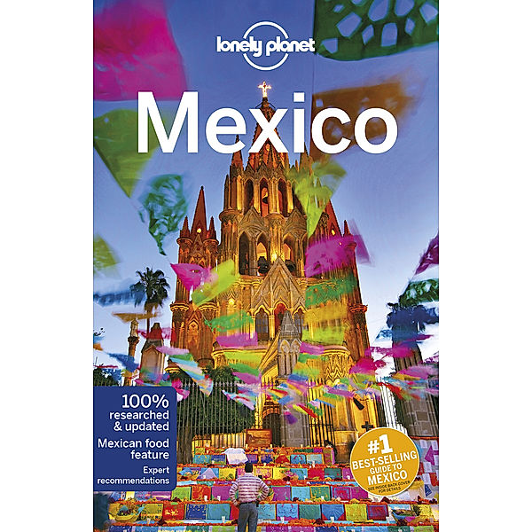 Travel Guide / Lonely Planet Mexico, Brendan Sainsbury, Kate Armstrong, Ray Bartlett, Celeste Brash, Stuart Butler, Steve Fallon, John Hecht, Anna Kaminski, Tom Masters, Liza Prado, Phillip Tang