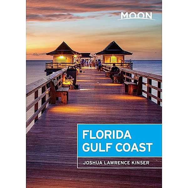Travel Guide: Moon Florida Gulf Coast, Joshua Lawrence Kinser