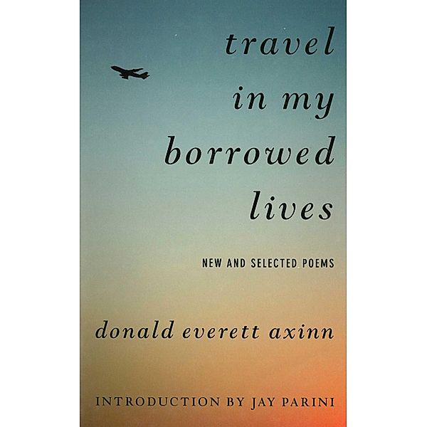 Travel in My Borrowed Lives, Donald Everett Axinn