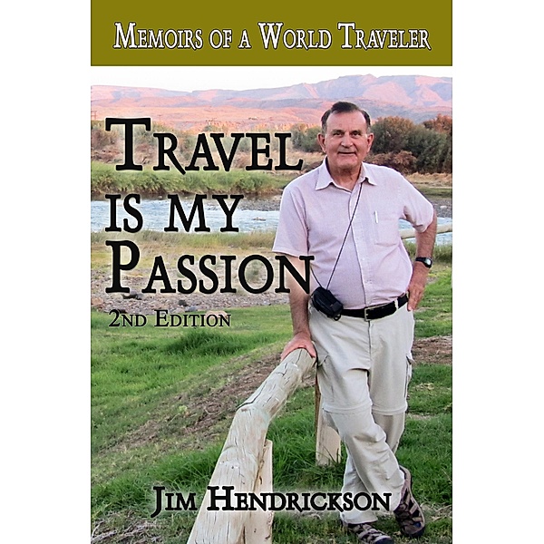 Travel is my Passion, Jim Hendrickson