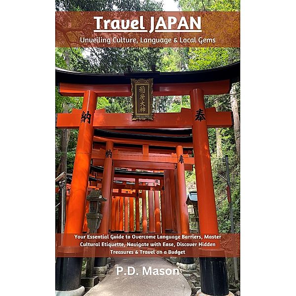 Travel Japan: Unveiling Culture, Language & Local Gems, P. D. Mason