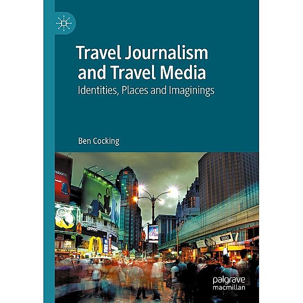 Travel Journalism and Travel Media, Ben Cocking