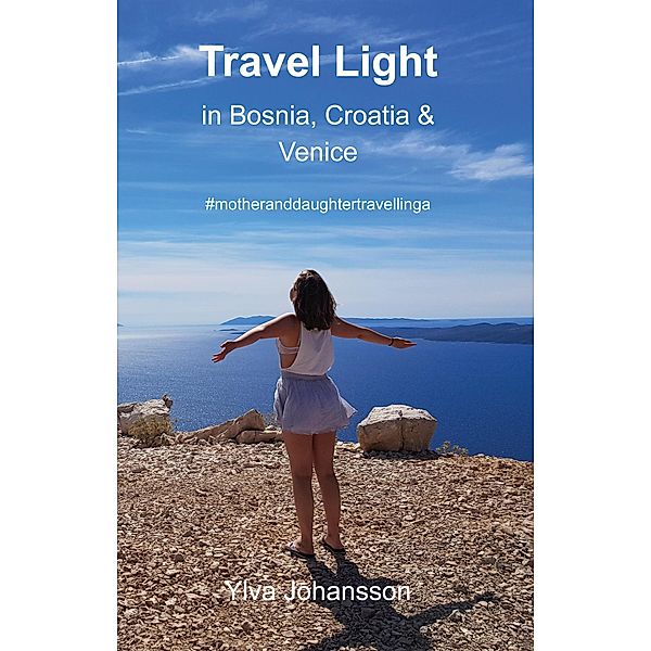 Travel Light in Bosnia, Croatia & Venice, Ylva Johansson