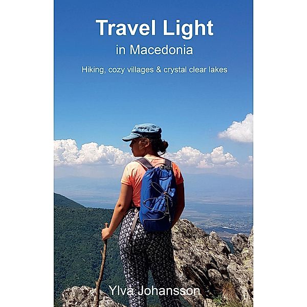 Travel Light in Macedonia - Hiking, cozy villages & crystal clear lakes, Ylva Johansson