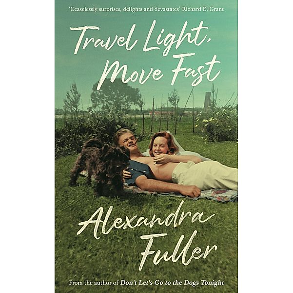 Travel Light, Move Fast, Alexandra Fuller