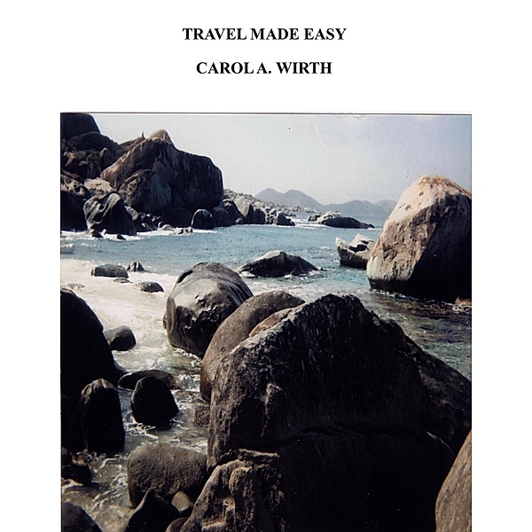 Travel Made Easy, Carol A. Wirth