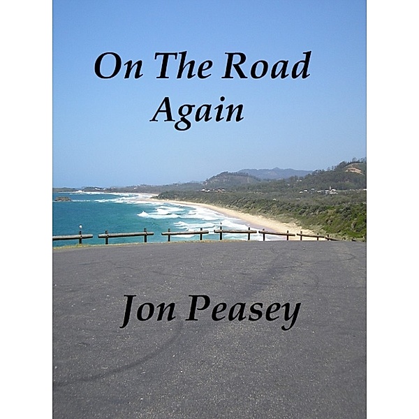Travel Memoirs: On The Road Again, Jon Peasey