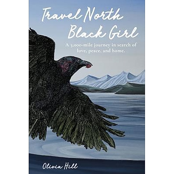 Travel North Black Girl, Olivia Hill